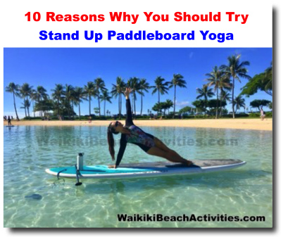 10 Reasons Why You Should Try Stand Up Paddleboard Yoga - Waikiki Beach ...